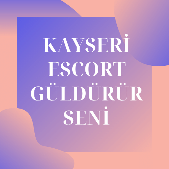 Kayseri Escort Güldürür Seni