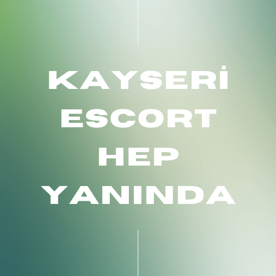 Kayseri Escort Hep Yanında