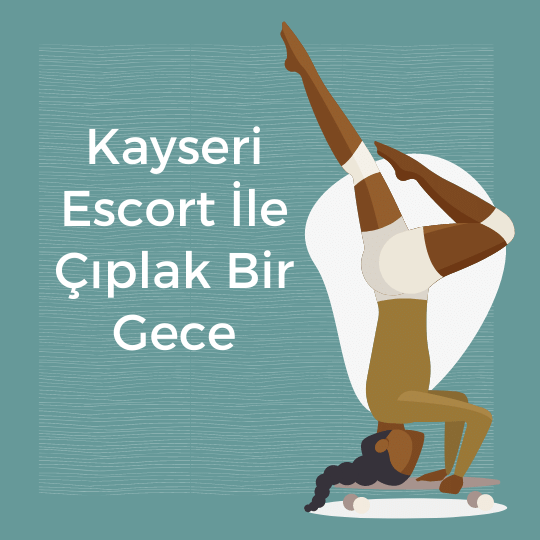 Kayseri Escort İle Çıplak Bir Gece