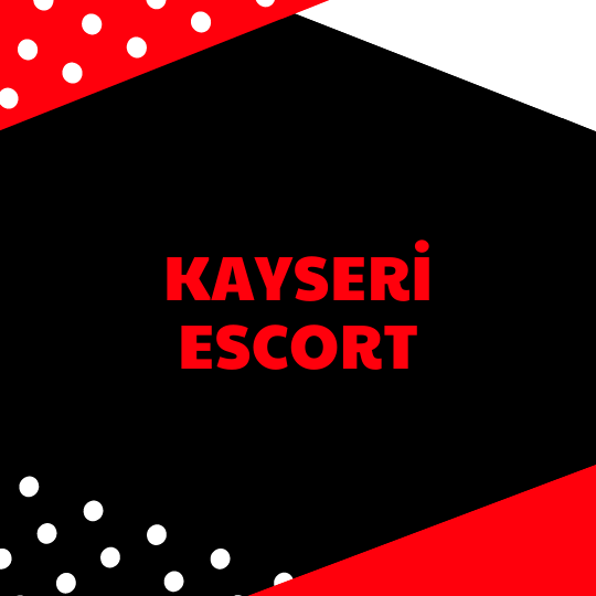 Kayseri Escort İle Eşsiz Bayanlar