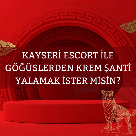 Kayseri Escort İle Göğüslerden Krem Şanti Yalamak İster Misin?
