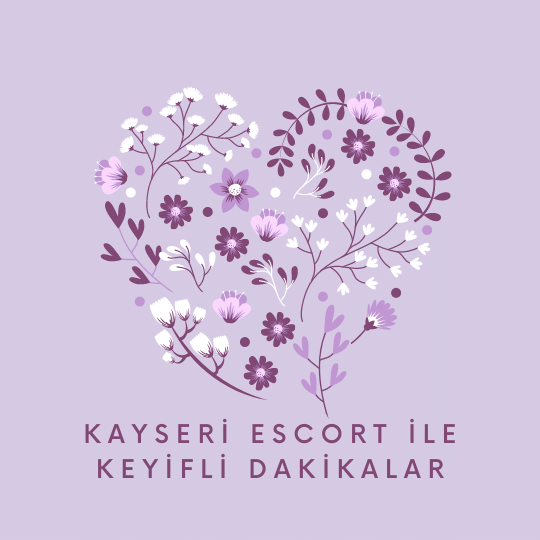 Kayseri Escort İle Keyifli Dakikalar