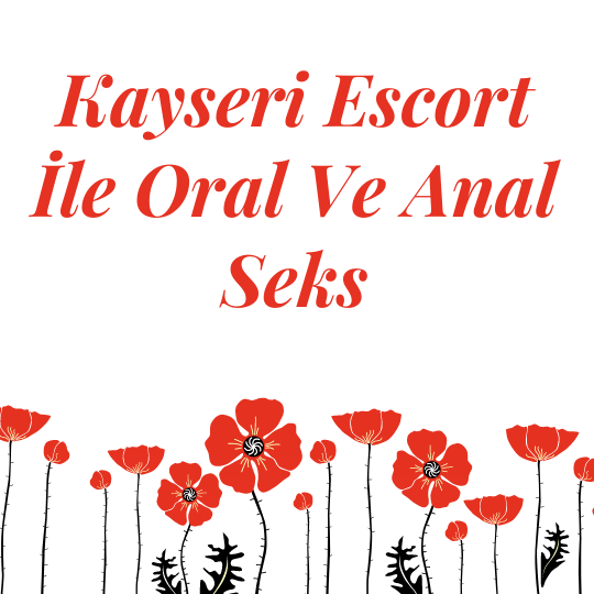 Kayseri Escort İle Oral Ve Anal Seks